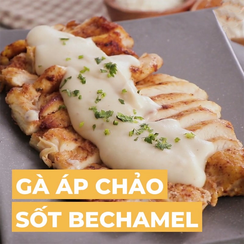 Bước 5 Thành phẩm Ức gà áp chảo sốt bechamel