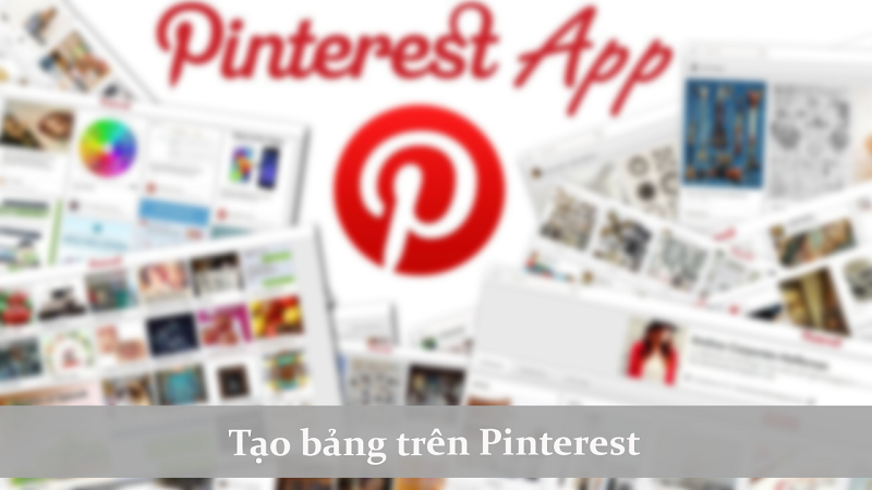 Tạo bảng tr&ecirc;n Pinterest