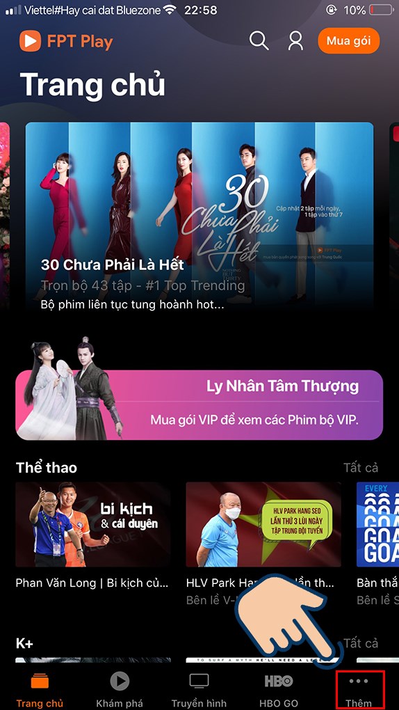 Mở ứng dụng FPT Play, tại trang chủ bạn hãy chọn Thêm.