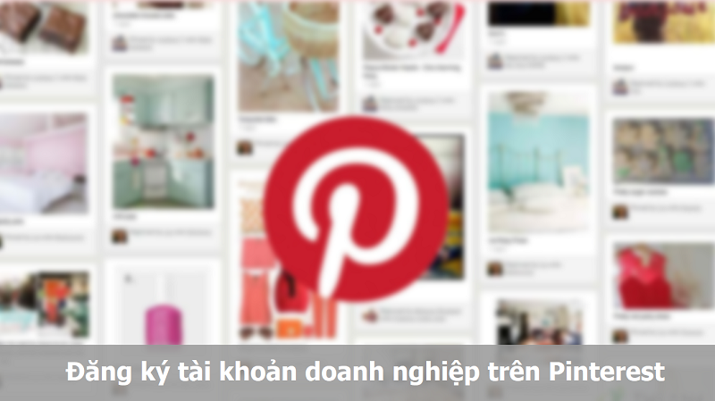 Đăng ký tài khoản doanh nghiệp trên Pinterest