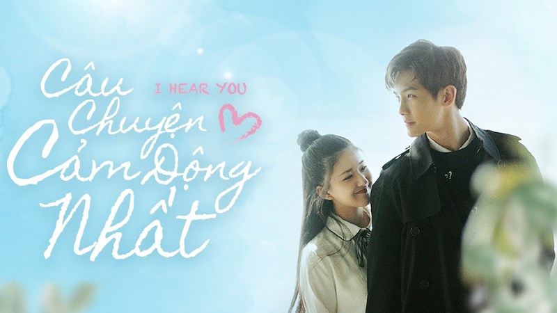Câu Chuyện Cảm Động Nhất (I Hear You)