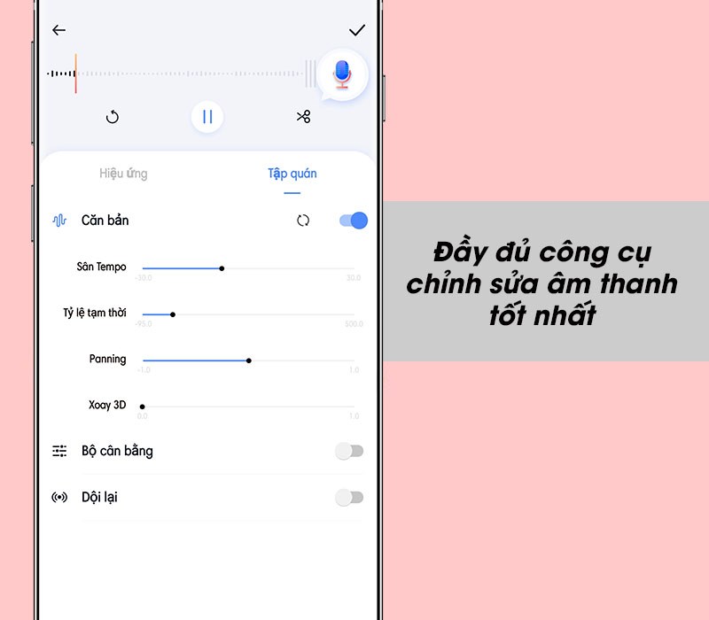 Đầy đủ công cụ chỉnh sửa cho âm thanh tốt nhất