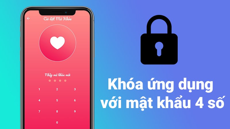 Kh&oacute;a ứng dụng với mật khẩu 4 số