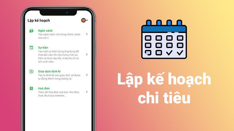 Dễ dàng lập các kế hoạch chi tiêu trong tuần, tháng