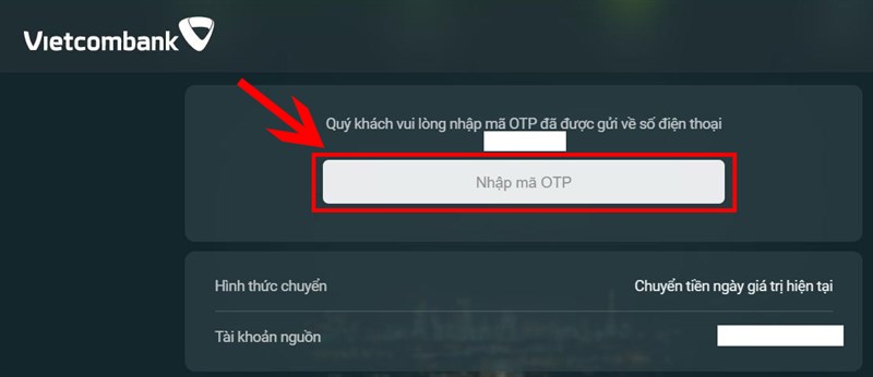 Nhập mã OTP xác thực giao dịch được gửi từ Vietcombank đến số điện thoại của bạn.