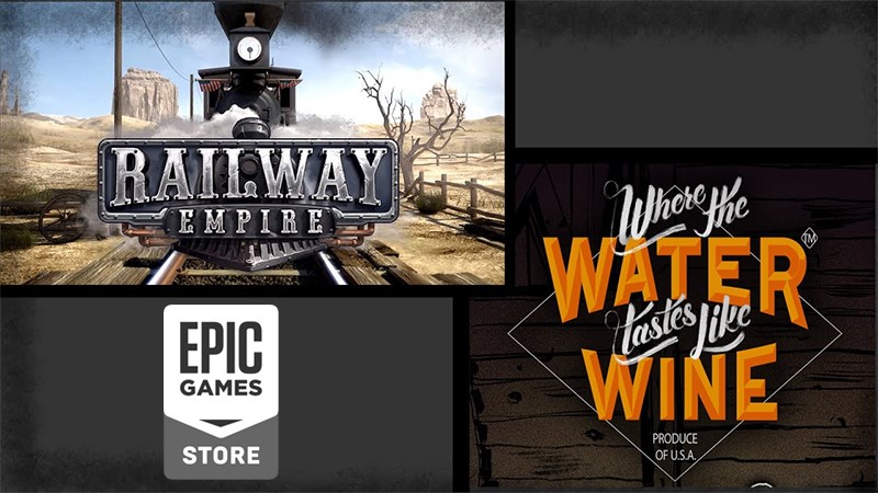 Cách nhận, tải game Railway Empire, Where the water Tastes Like Wine miễn phí từ Epic Game Store