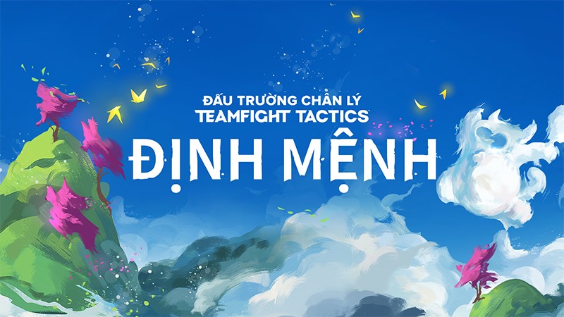 Cập nhật Đấu Trường Ch&acirc;n L&yacute;: Định Mệnh đầy đủ v&agrave; mới nhất