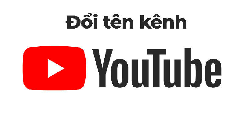 Hướng dẫn cách thay đổi tên kênh Youtube đơn giản, nhanh nhất 2020