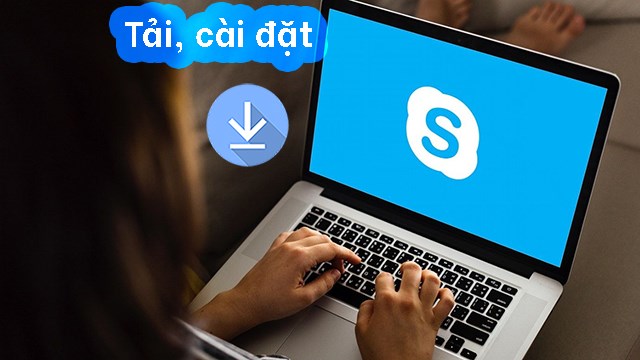 2 cách tải, cài đặt Skype trên máy tính Windows 7, 10 mới nhất 2020