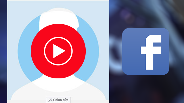 Hướng dẫn cách đặt video làm ảnh đại diện facebook 2022 dễ dàng và chuyên nghiệp