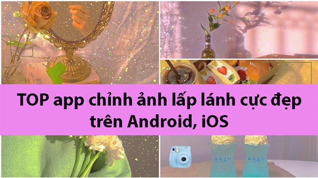 TOP 6 app chỉnh ảnh lấp lánh cực đẹp, cực chất trên Android ...