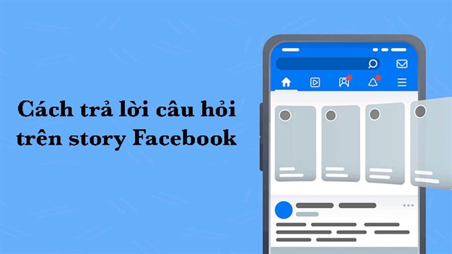 2 cách trả lời câu hỏi trên story Facebook cực nhanh, cực đơn giản