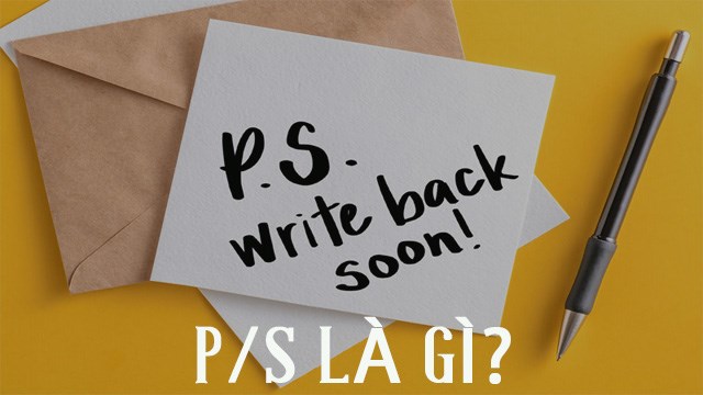 P.S là gì? Tìm Hiểu Ý Nghĩa và Cách Sử Dụng Hiệu Quả