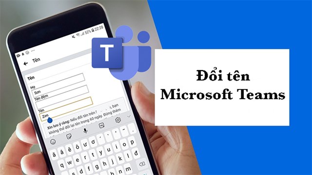 Cách đổi tên hiển thị trên Microsoft Teams cực nhanh, đơn giản