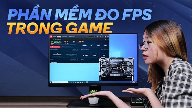 TOP 6 phần mềm đo FPS khi chơi game chính xác nhất 2023