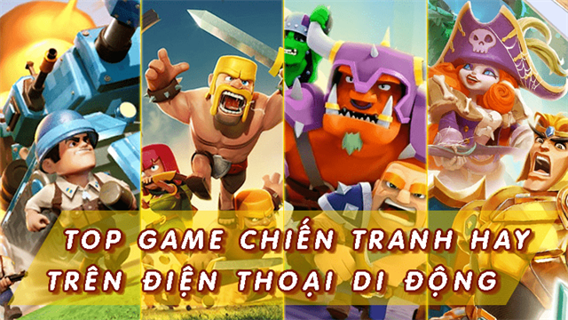 Top 11 game chiến tranh trên điện thoại (Android + iOS) hay ...