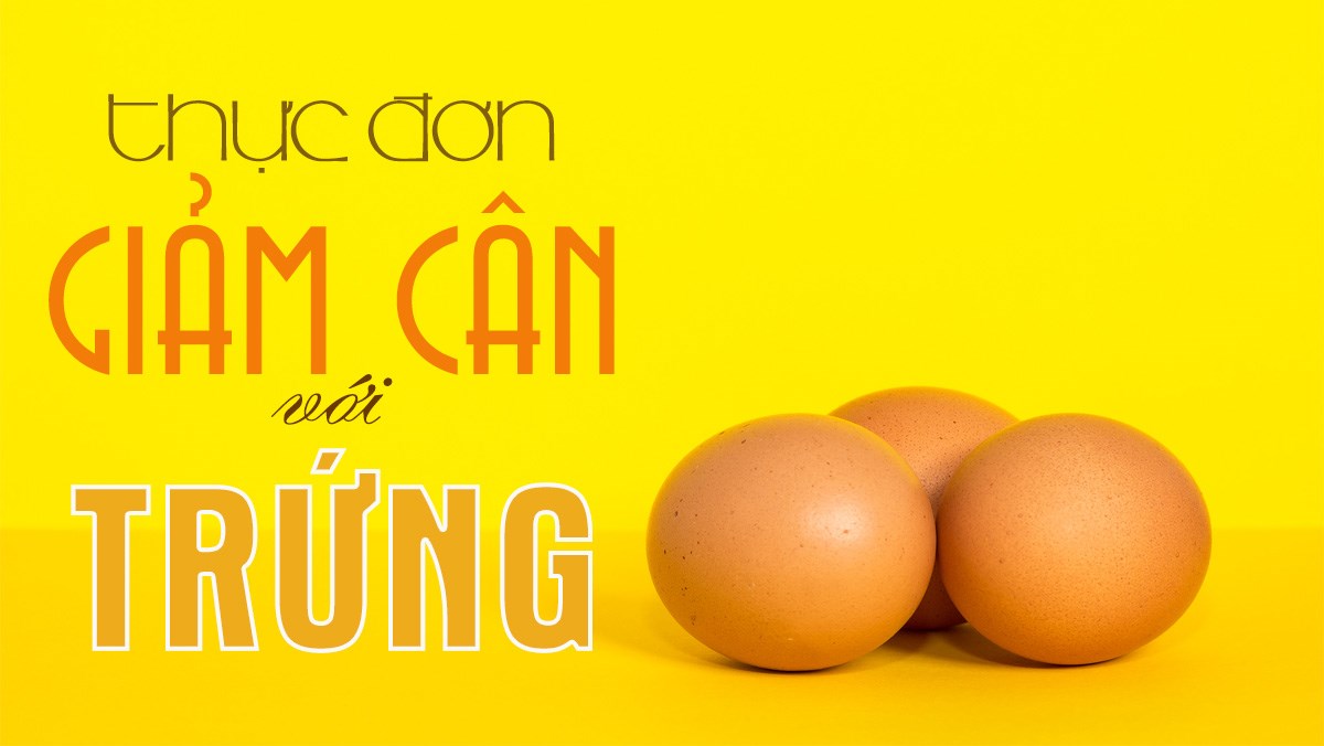 Thực đơn giảm cân với trứng