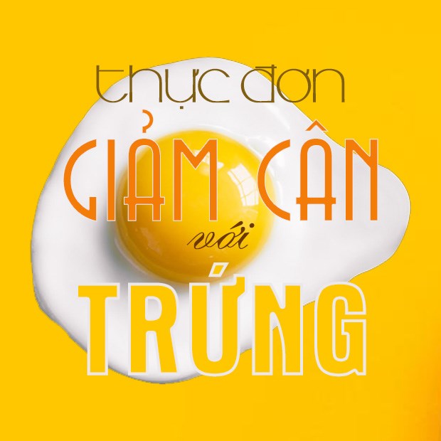 Thực đối chọi giảm cân cùng với trứng