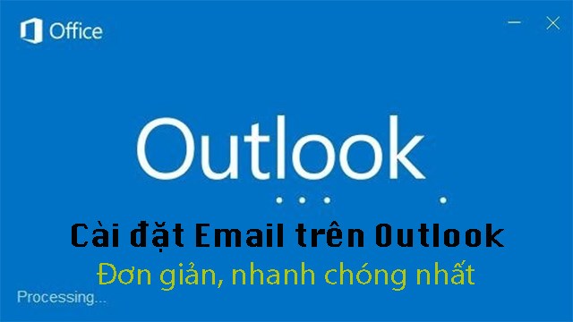 Hướng dẫn cài đặt Email trên Outlook 