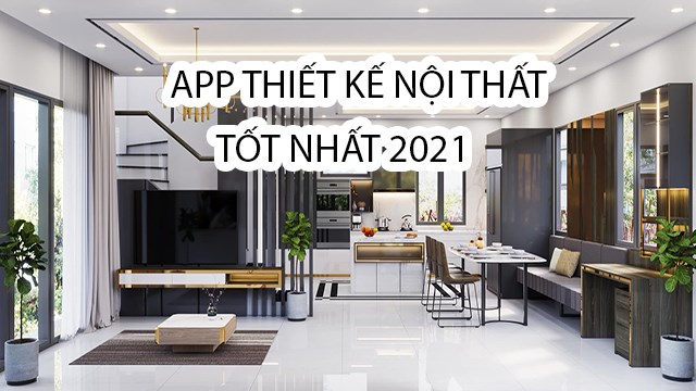 TOP 10 app thiết kế nội thất tốt nhất 2023