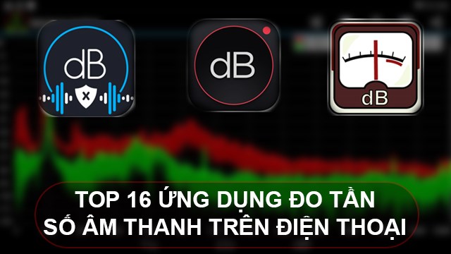 TOP 16 app đo tần số âm thanh chính xác nhất trên Android, iOS