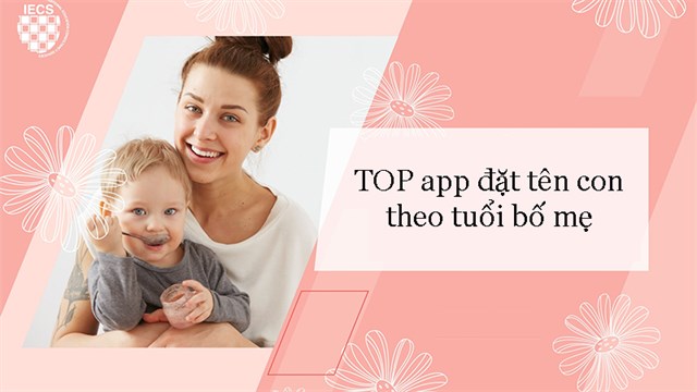 TOP 5 app đặt tên con theo tuổi bố mẹ tốt nhất trên Android, iOS