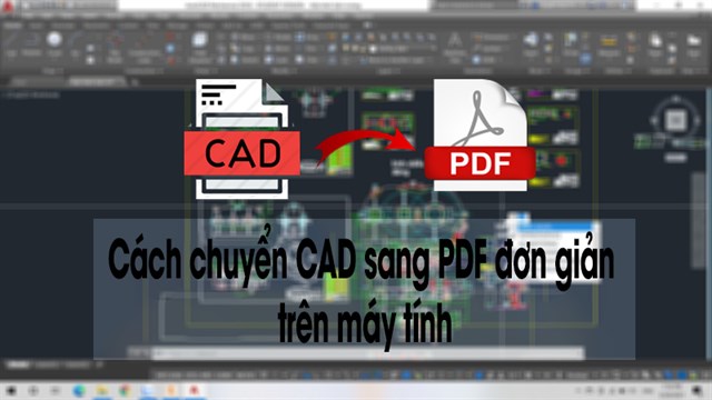 Để chuyển CAD sang PDF trên máy tính một cách nhanh chóng và thuận tiện, bạn đã biết cách chưa? Hãy xem hình ảnh liên quan để tìm hiểu cách thức đơn giản và hiệu quả nhất. Đừng để công việc của bạn bị tốn nhiều thời gian hơn, hãy sẵn sàng tiếp cận với công nghệ mới nhất nhé!