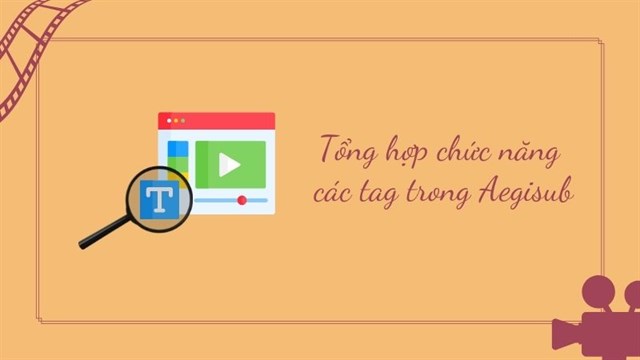 Tổng hợp ý nghĩa, chức năng các tag trong Aegisub