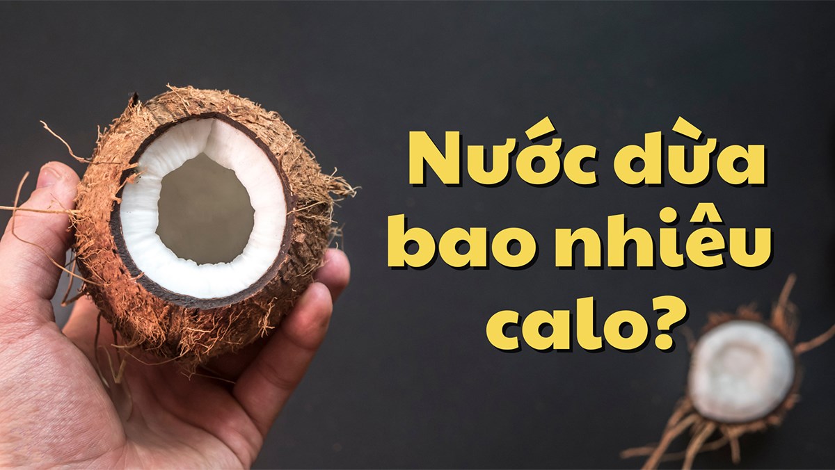 Nước Dừa Bao Nhiêu Calo? Uống Nước Dừa Có Béo Không Và Nên Uống Khi Nào?