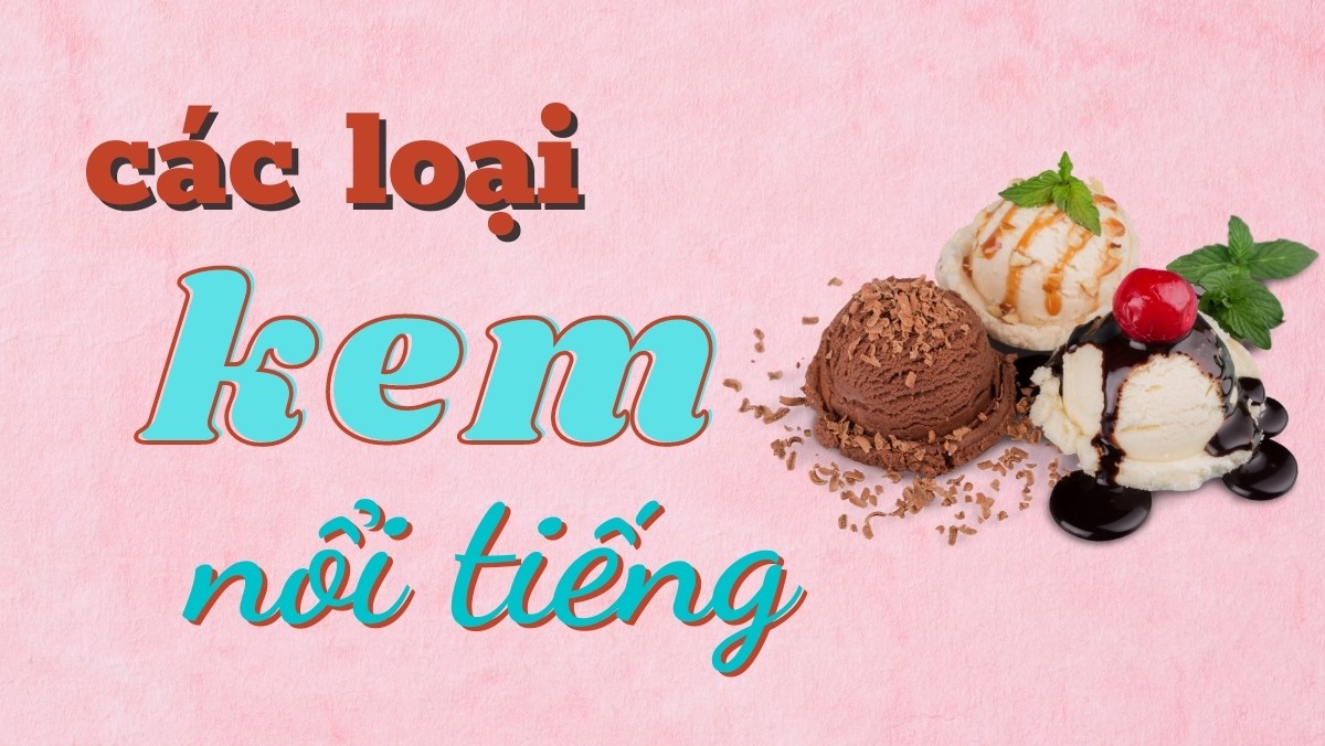 Các loại kem ngon nổi tiếng thế giới