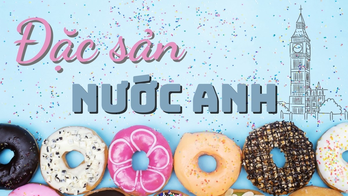 Những món đặc sản nước Anh
