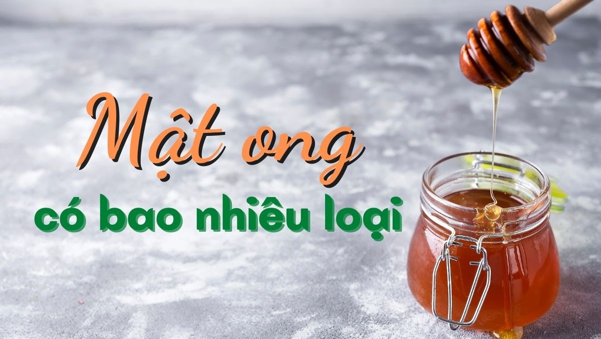 Các loại mật ong phổ biến hiện nay