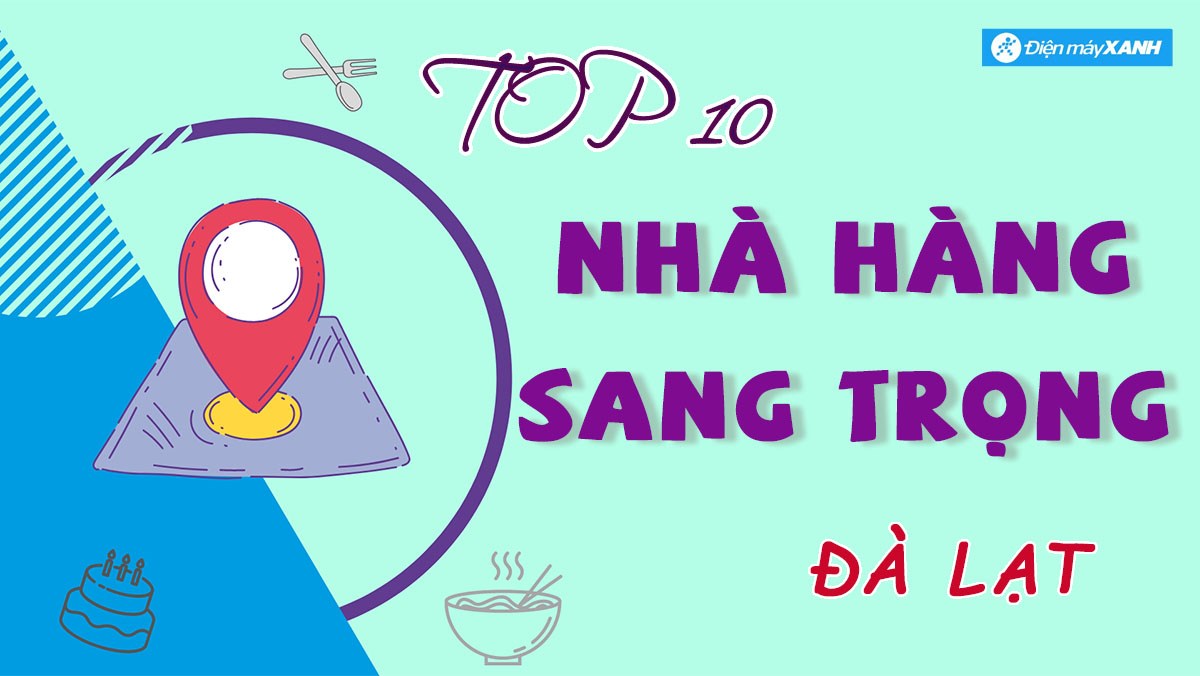 Top 10 nhà hàng sang trọng ở Đà Lạt