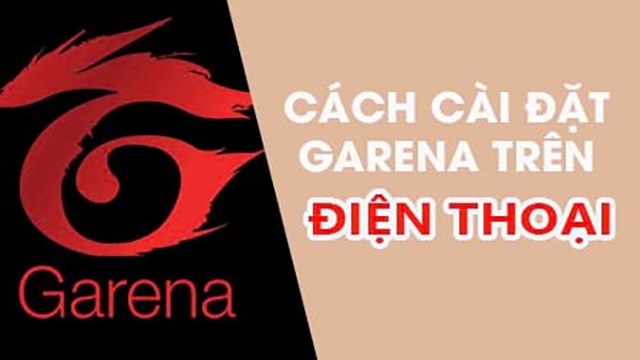 Cách tải, cài đặt Garena cho điện thoại Android, iOS