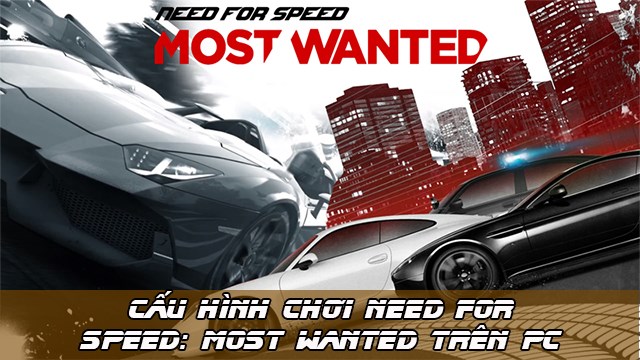 Cấu Hình Chơi Need For Speed™ Most Wanted 2012 Trên Pc