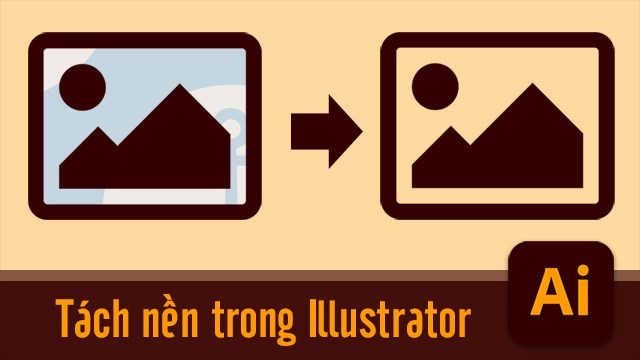 Hướng dẫn Tách nền ảnh trong Illustrator Nhanh chóng và chính xác