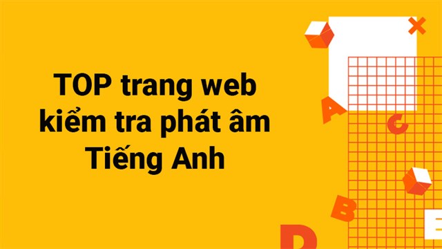 Hướng dẫn cách kiểm tra phát âm tiếng anh cho người mới học