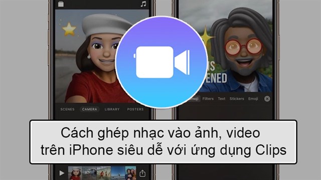 Làm thế nào để tạo video ảnh ghép nhạc trên iPhone bằng ứng dụng Clips?
