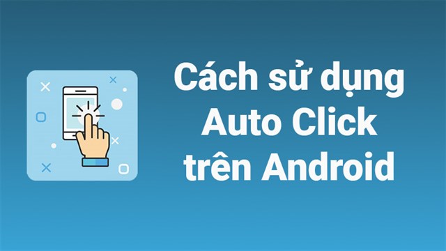 Hướng dẫn sử dụng Auto click như thế nào?