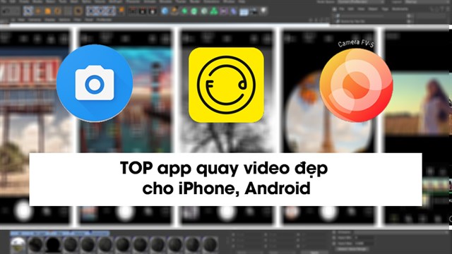 Top 10 App Quay Video Đẹp Cho Iphone, Android Tốt Nhất Hiện Nay