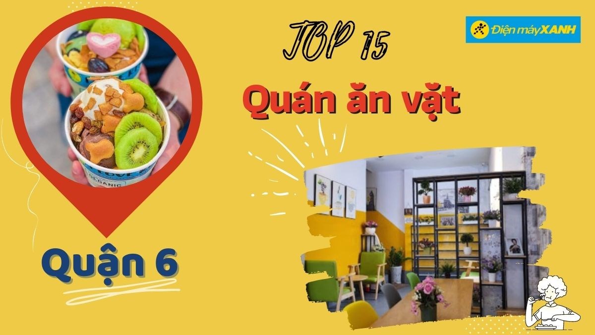 Top 15 quán ăn vặt quận 6