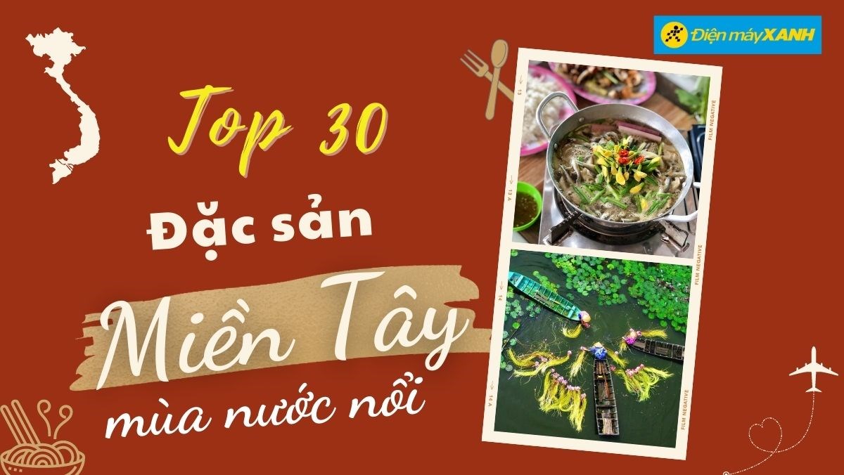 30 đặc sản miền Tây mùa nước nổi