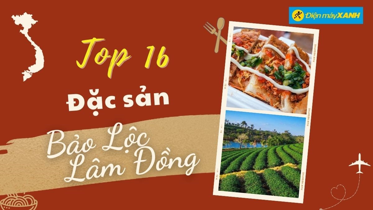 Top 16 món ăn đặc sản Bảo Lộc Lâm Đồng, mua làm quà nổi tiếng bạn nên