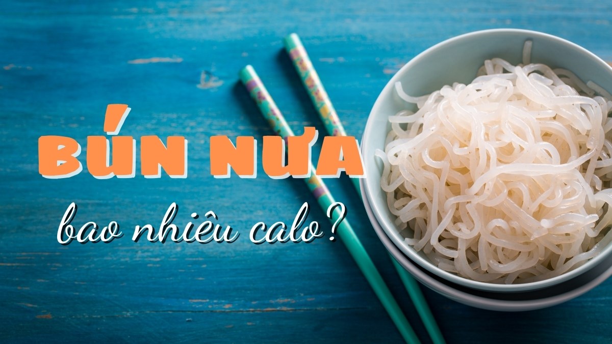 Bún nưa - shirataki noodles là gì? Bún nưa bao nhiêu calo và có tốt không?