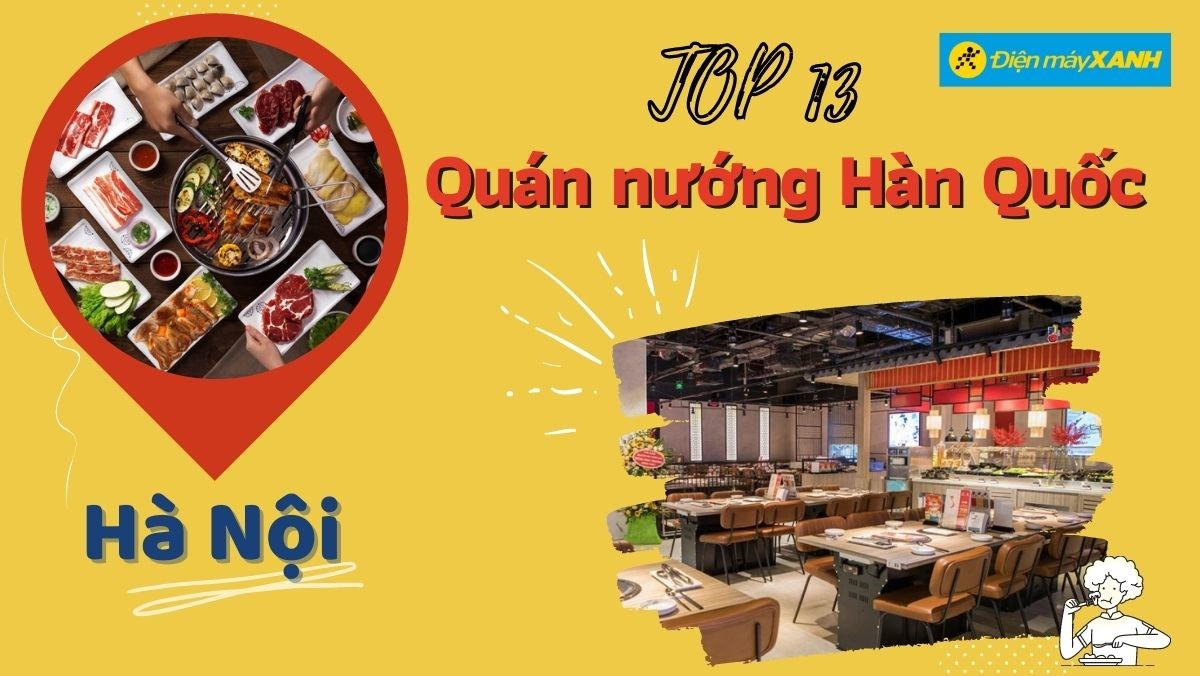 Top 13 quán nướng Hàn Quốc ngon ở Hà Nội