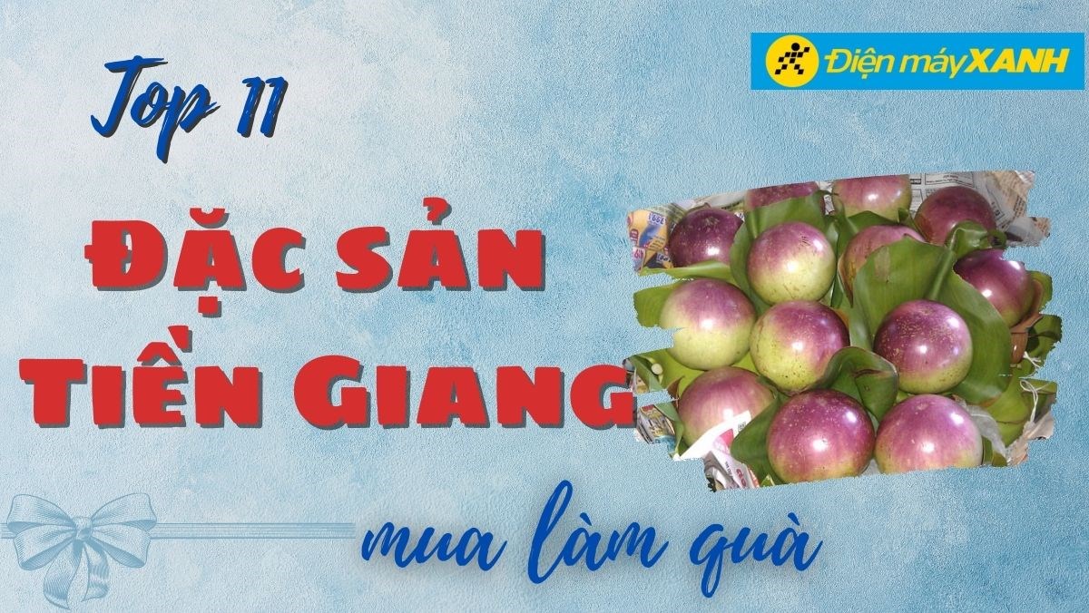 Đặc sản Tiền Giang làm quà