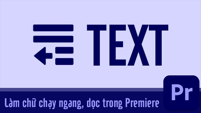 2 cách làm chữ chạy ngang, dọc màn hình trong Adobe Premiere