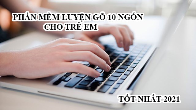 TOP 10 phần mềm luyện gõ 10 ngón cho trẻ em tốt nhất 2023