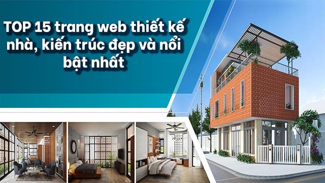 TOP 15 trang web thiết kế nhà, kiến trúc đẹp và nổi bật nhất