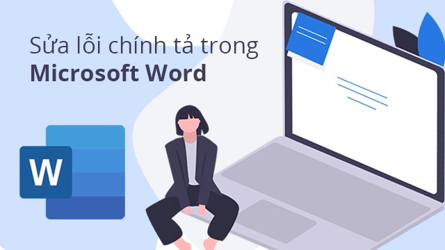 Tìm hiểu proofing trong word là gì và cách thực hiện để tránh lỗi chính tả